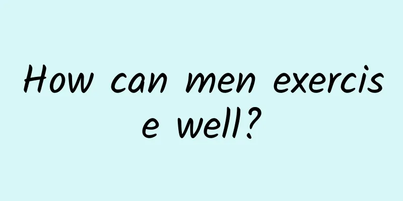How can men exercise well?