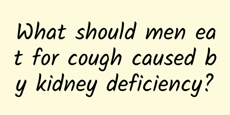 What should men eat for cough caused by kidney deficiency?
