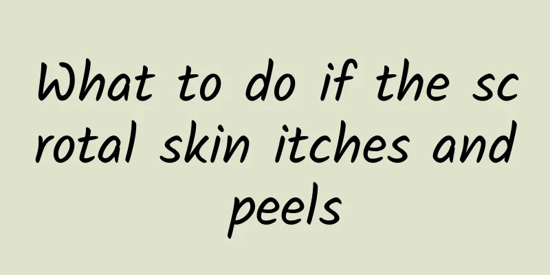 What to do if the scrotal skin itches and peels
