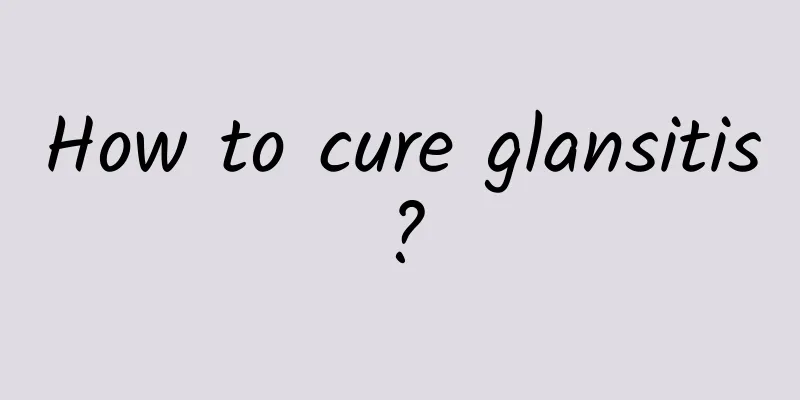 How to cure glansitis?