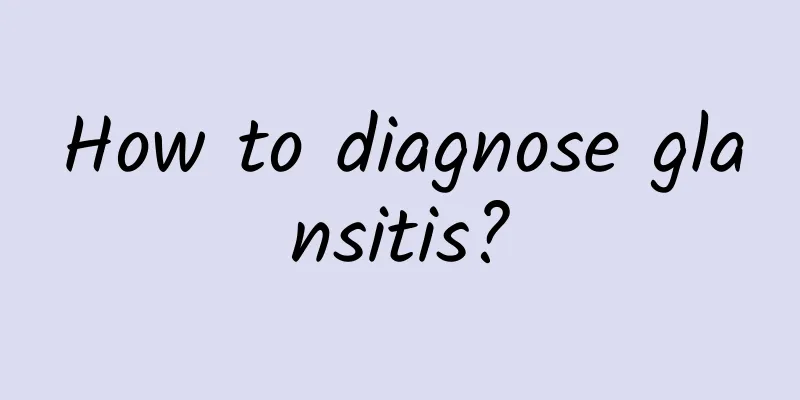 How to diagnose glansitis?