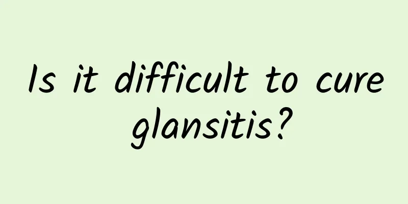 Is it difficult to cure glansitis?