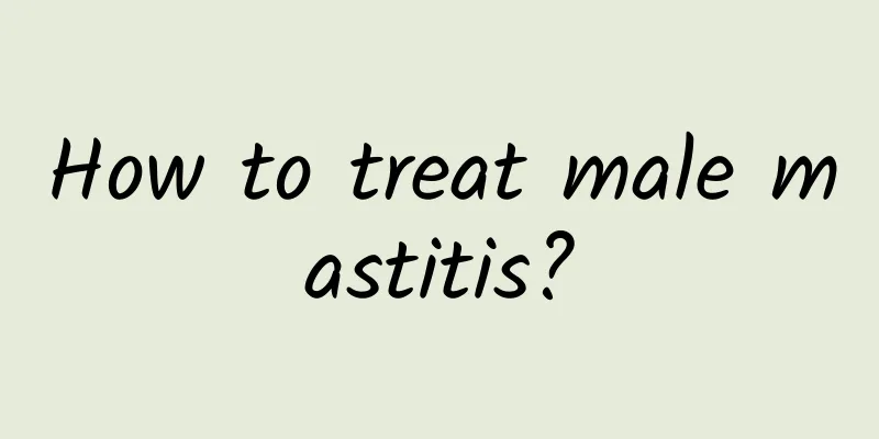 How to treat male mastitis?