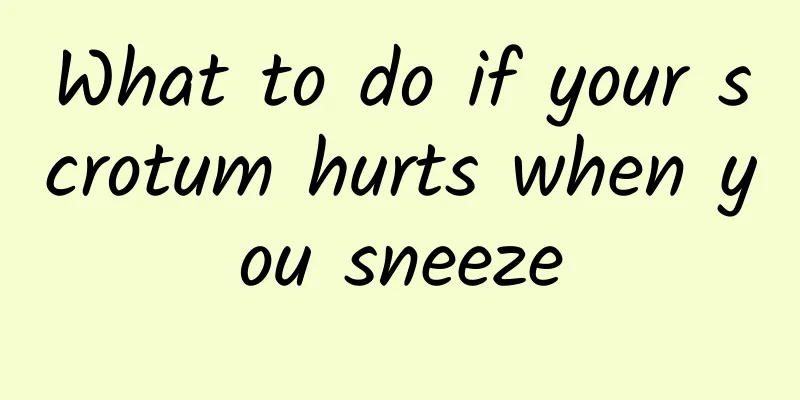 What to do if your scrotum hurts when you sneeze