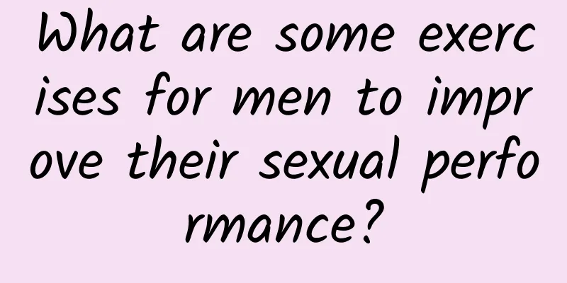 What are some exercises for men to improve their sexual performance?