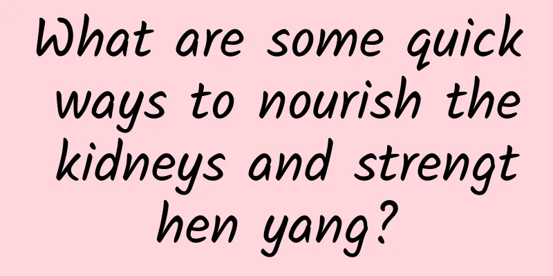 What are some quick ways to nourish the kidneys and strengthen yang?