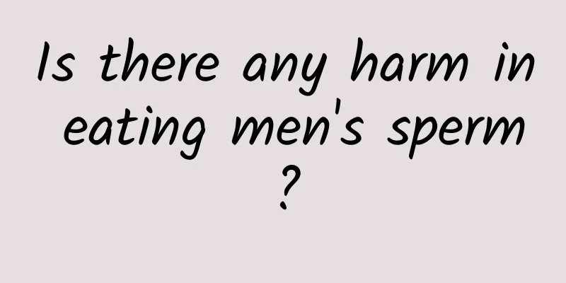 Is there any harm in eating men's sperm?