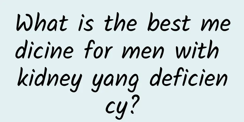 What is the best medicine for men with kidney yang deficiency?