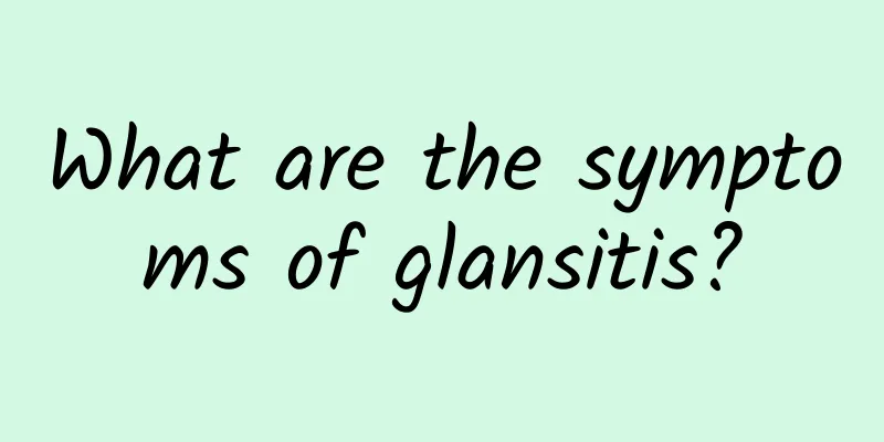 What are the symptoms of glansitis?