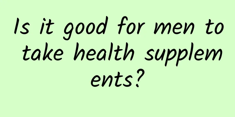 Is it good for men to take health supplements?