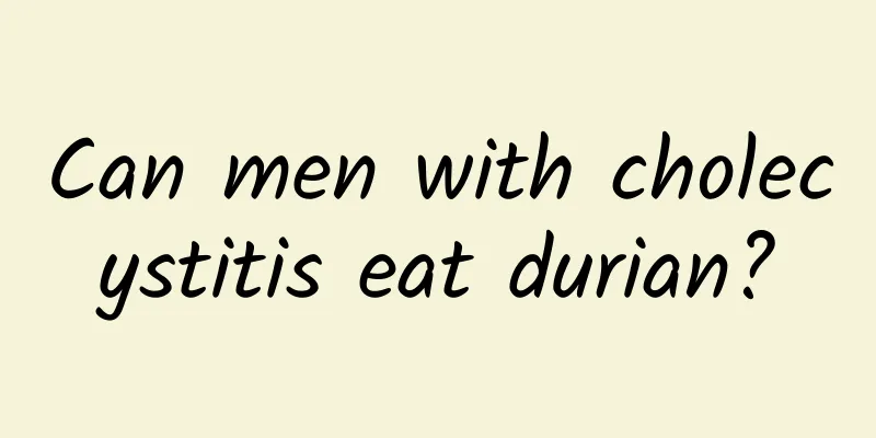 Can men with cholecystitis eat durian?