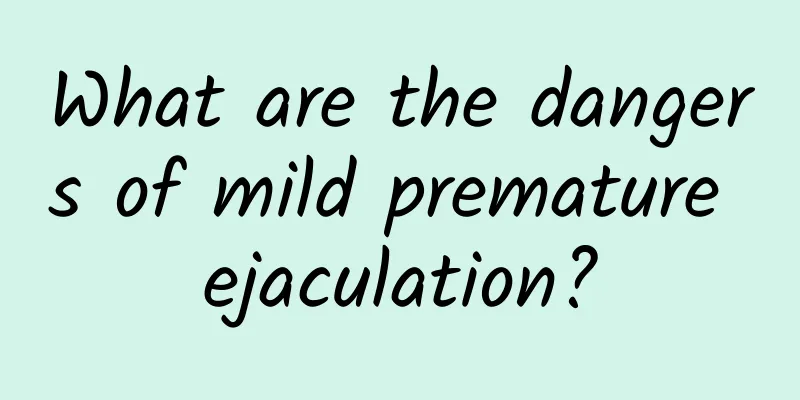 What are the dangers of mild premature ejaculation?