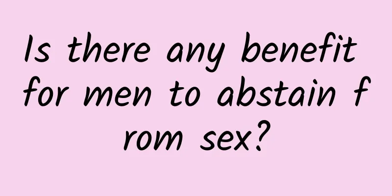 Is there any benefit for men to abstain from sex?