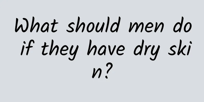What should men do if they have dry skin?