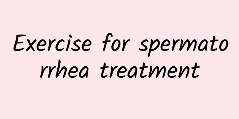 Exercise for spermatorrhea treatment