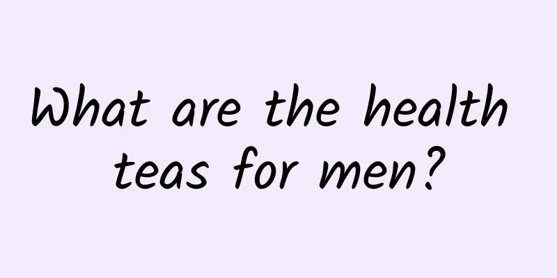 What are the health teas for men?