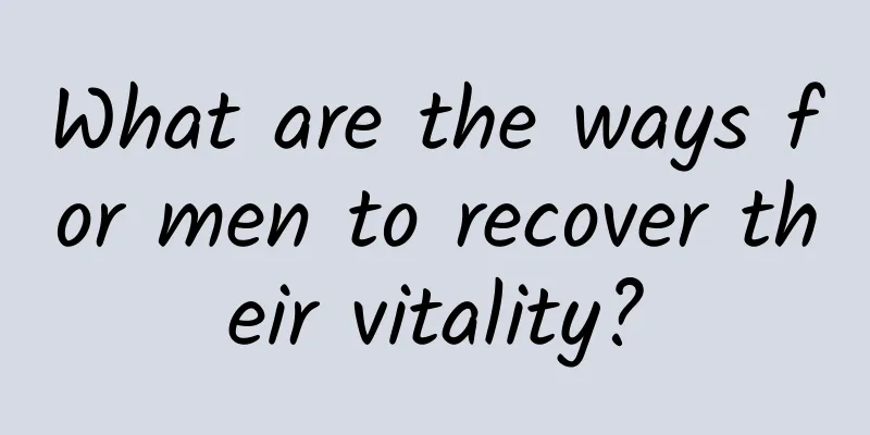 What are the ways for men to recover their vitality?