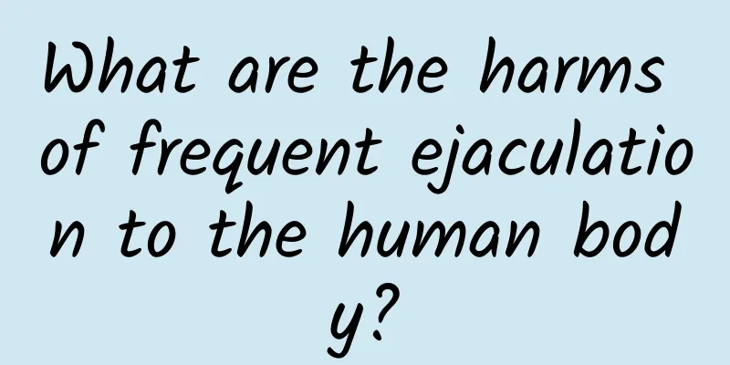What are the harms of frequent ejaculation to the human body?