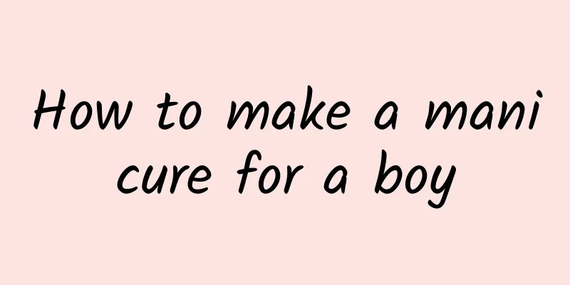 How to make a manicure for a boy