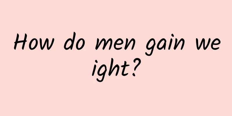 How do men gain weight?
