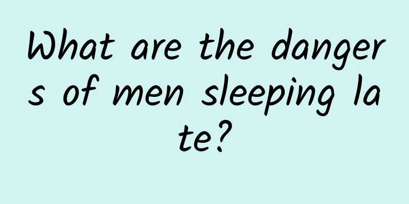 What are the dangers of men sleeping late?