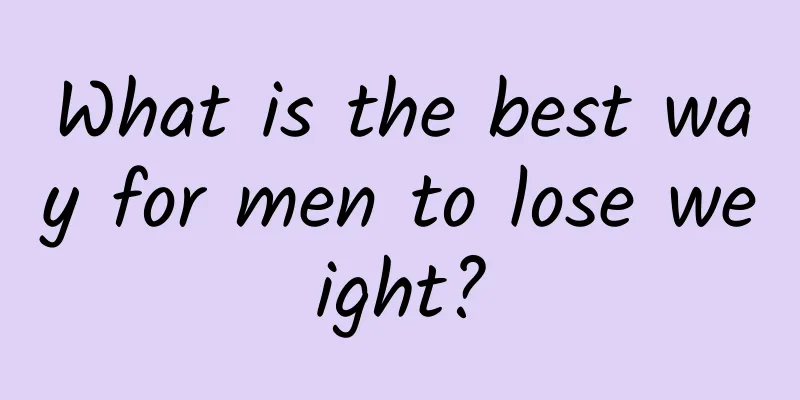What is the best way for men to lose weight?