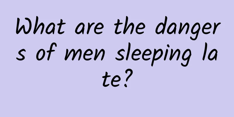 What are the dangers of men sleeping late?