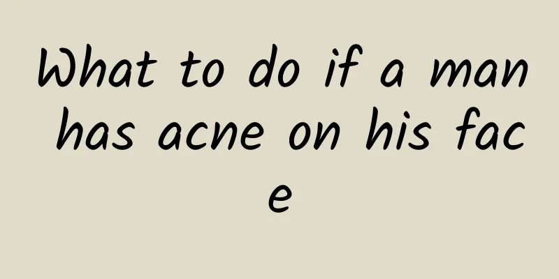 What to do if a man has acne on his face