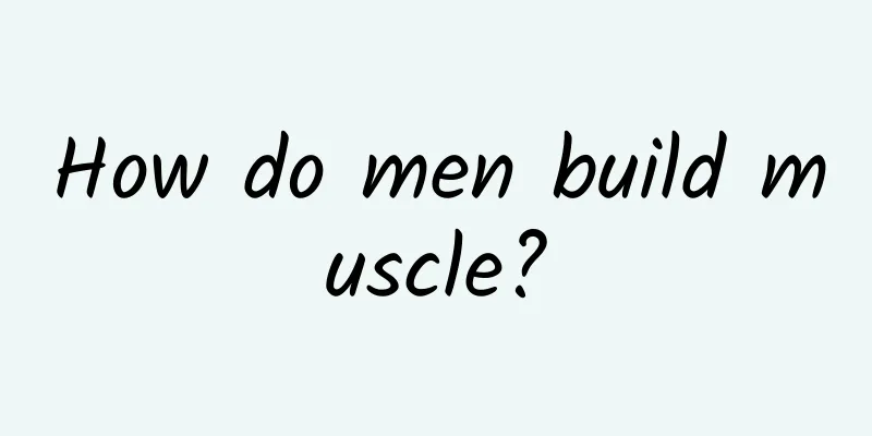 How do men build muscle?