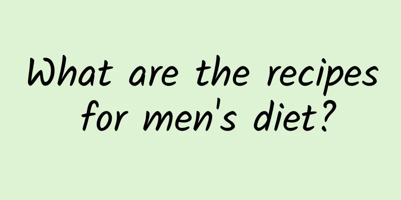 What are the recipes for men's diet?
