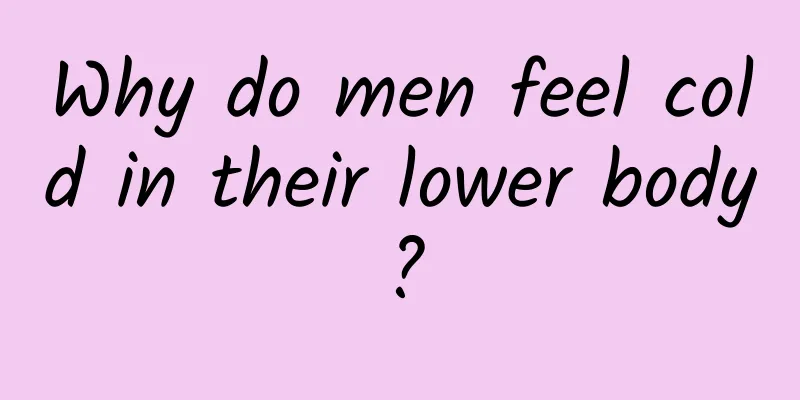 Why do men feel cold in their lower body?