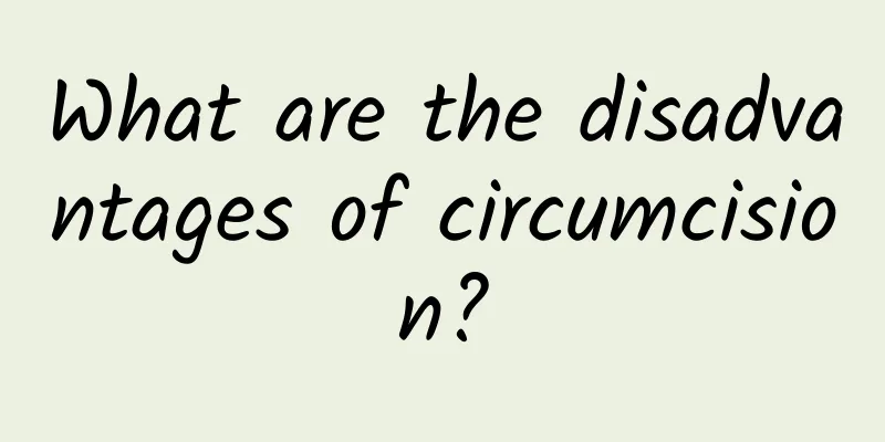 What are the disadvantages of circumcision?