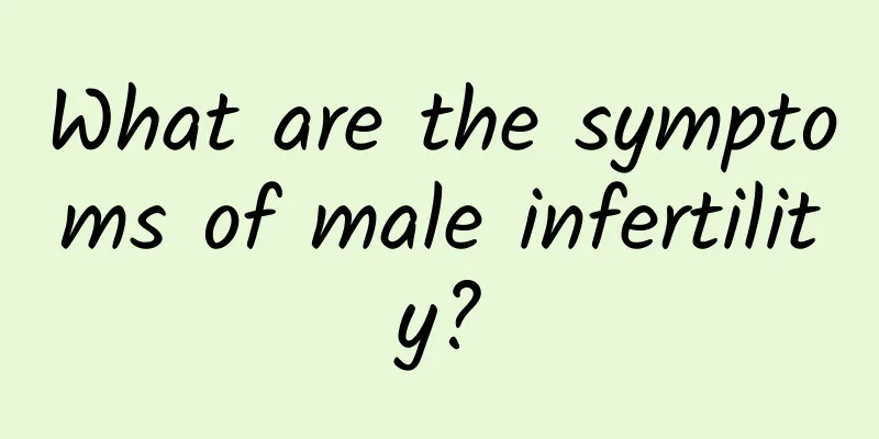 What are the symptoms of male infertility?