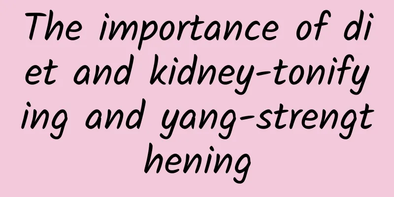 The importance of diet and kidney-tonifying and yang-strengthening