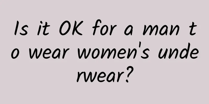 Is it OK for a man to wear women's underwear?