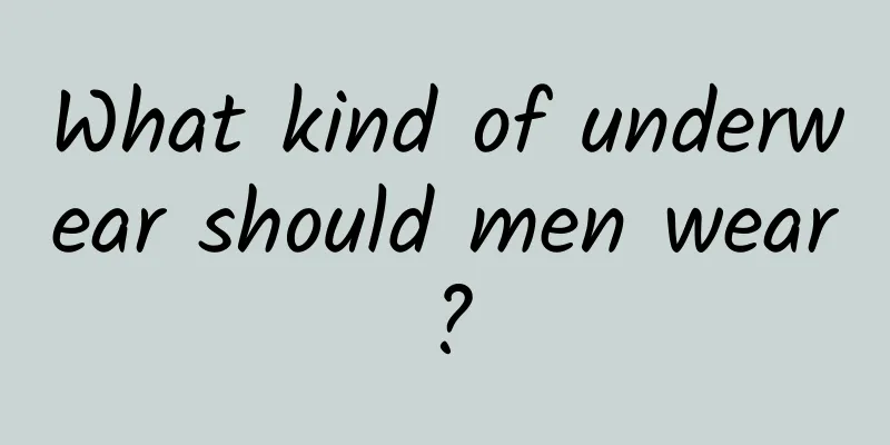 What kind of underwear should men wear?