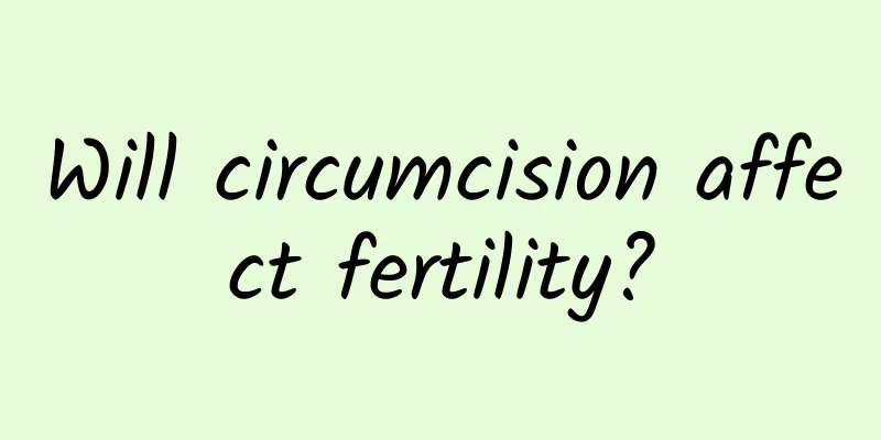 Will circumcision affect fertility?