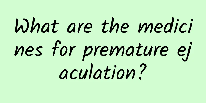 What are the medicines for premature ejaculation?