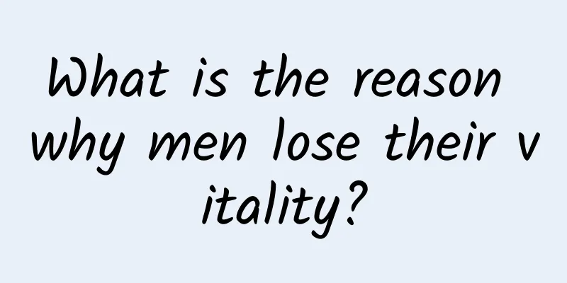 What is the reason why men lose their vitality?