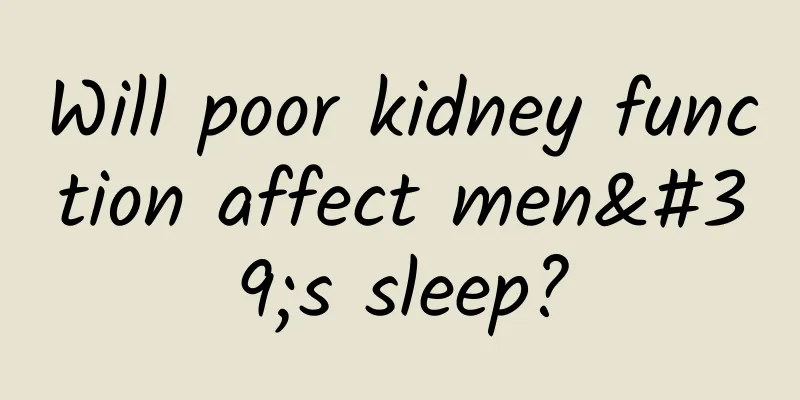 Will poor kidney function affect men's sleep?