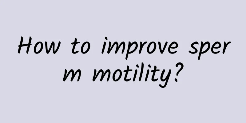 How to improve sperm motility?