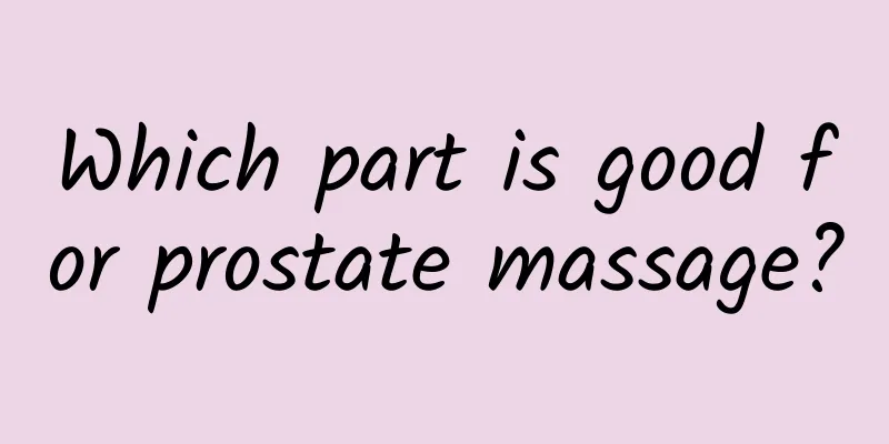 Which part is good for prostate massage?
