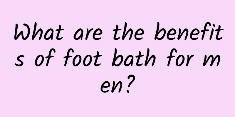 What are the benefits of foot bath for men?
