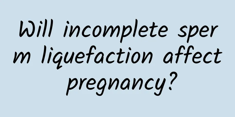Will incomplete sperm liquefaction affect pregnancy?