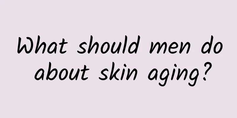 What should men do about skin aging?