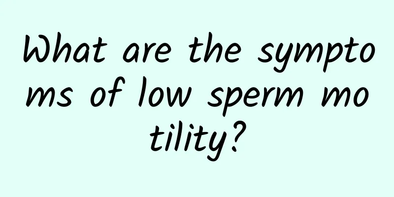 What are the symptoms of low sperm motility?