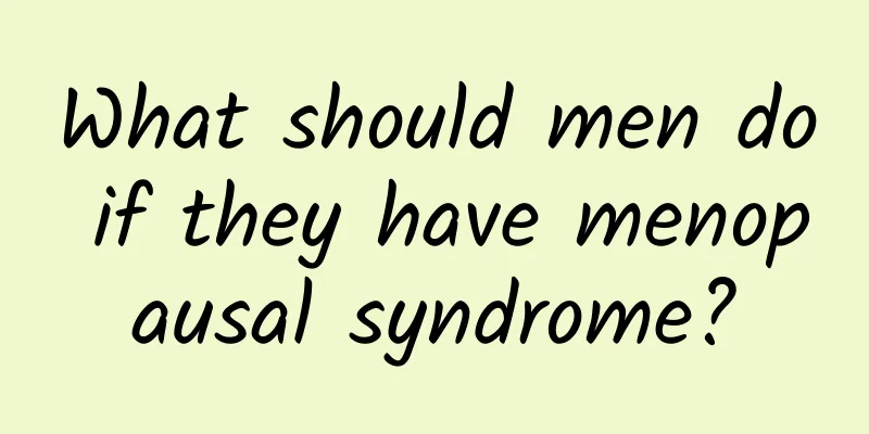 What should men do if they have menopausal syndrome?