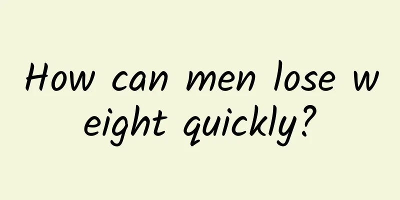 How can men lose weight quickly?