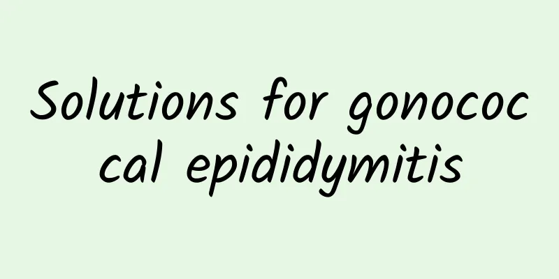Solutions for gonococcal epididymitis