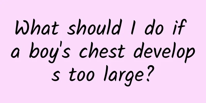 What should I do if a boy's chest develops too large?